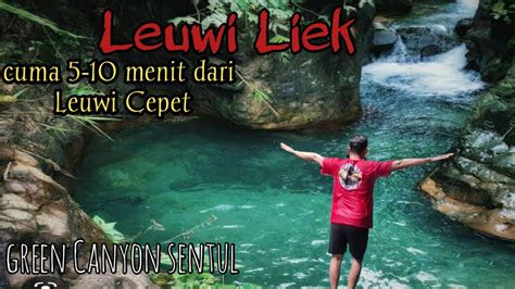 Curug Leuwi Lieuk Sentul Bogor Youtube