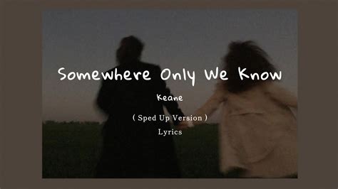 Keane Somewhere Only We Know Sped Up Lyrics Youtube Music