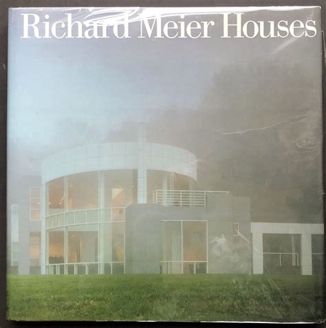 Richard Meier: Houses 1962/1997 | Paul Goldberger, Sir Richard Rogers ...