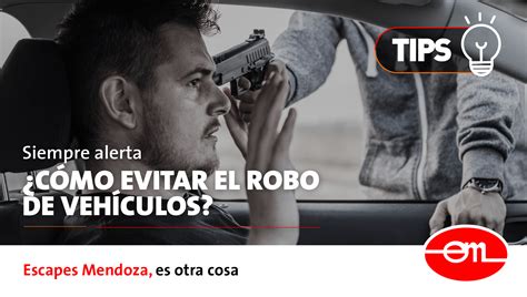 Robo De Vehículos ¿cómo Evitarlo Escapes Mendoza