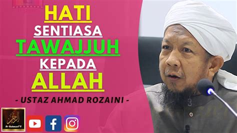 Ustaz Ahmad Rozaini HATI SENTIASA TAWAJJUH KEPADA ALLAH YouTube