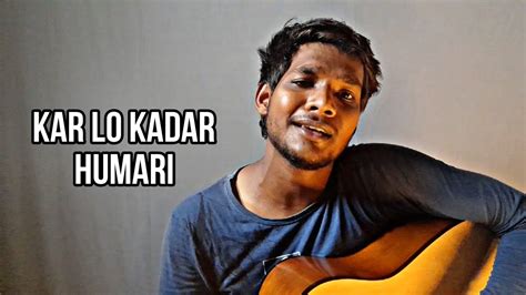 Kar Lo Kadar Hamari Cover Amit Gupta Acousticamit Anupam