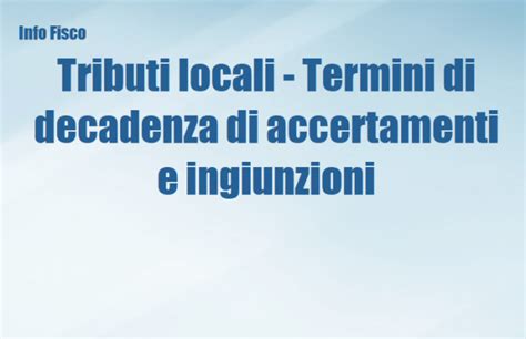 Tributi Locali Termini Di Decadenza Di Accertamenti E Ingiunzioni