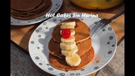 Hotcakes Sin Harina Ligeros Saludables Y Deliciosos Youtube