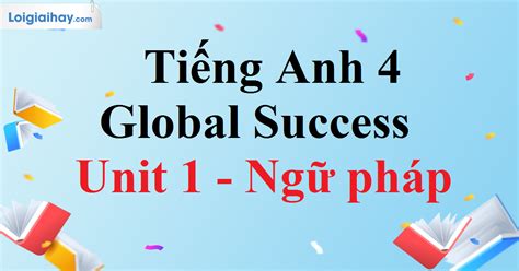 Ng Ph P Unit Ti Ng Anh Global Success Ti Ng Anh Global Success