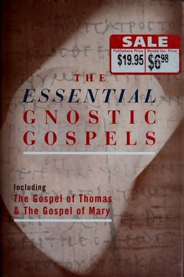 The Essential Gnostic Gospels Including The Gospel Of Thomas And The Gospel Of Mary Magdalene