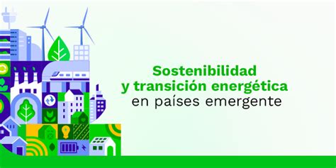 Sostenibilidad Y Transición Energética Talento Humano Utel