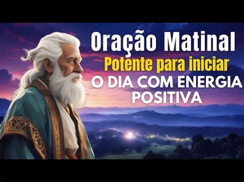 Oração Matinal Potente para Iniciar o Dia Energia Renovada YouTube