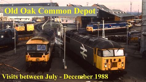 Trains In The 1980s Old Oak Common Depot July Dec 1988 YouTube