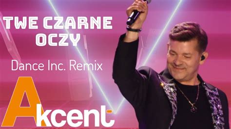 Teledysk Akcent Twe Czarne Oczy Dance Inc Remix Tekst