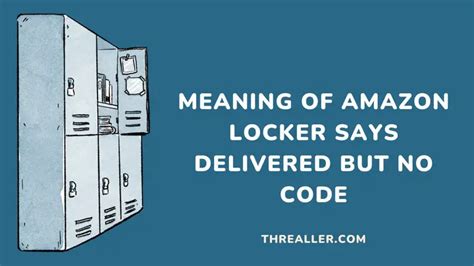 Amazon Locker Says "Delivered But No Code": Meaning, Reasons ...