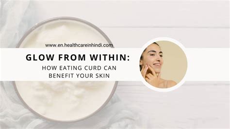 Benefits Of Eating Curd For Skin En Healthcareinhindi