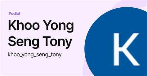 Khoo Yong Seng Tony (khoo_yong_seng_tony) profile | Padlet