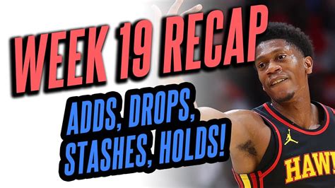 Week 19 Fantasy Basketball Recap Adds Drops Silly Season Stashes