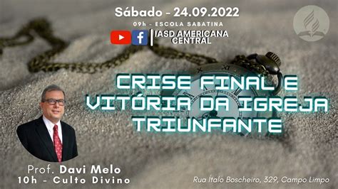 Culto Ao Vivo Crise Final E Vit Ria Da Igreja Prof Davi Melo Iasd