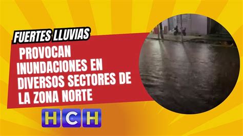 Fuertes Lluvias Provocan Inundaciones En Diversos Sectores De La Zona