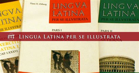 Lingua Latina Per Se Illustrata Schola Latina