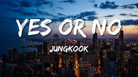 Jungkook Yes Or No Lyrics Youtube