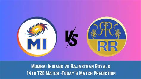 MI Vs RR Today Match Prediction 14th T20 Match Mumbai Indians Vs