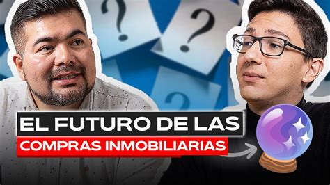 🚨la EvoluciÓn Y El Futuro De Las Compras Inmobiliarias Youtube