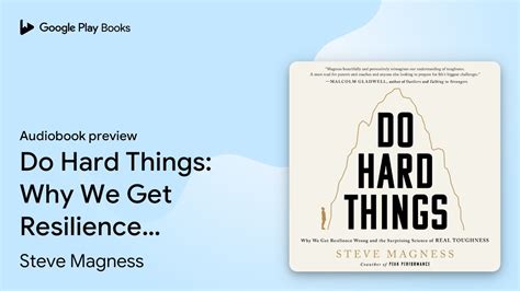 Do Hard Things Why We Get Resilience Wrong And By Steve Magness