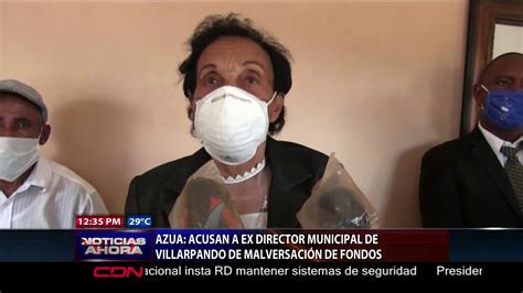 Azua acusan a ex director municipal de Villarpando de malversación de