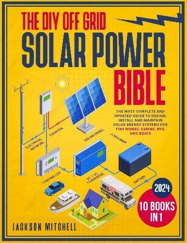 The DIY Off Grid Solar Power Bible 10 In 1 The Most Complete And