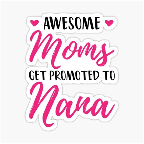 Awesome Moms Get Promoted To Nana Sticker For Sale By Amrisbamazruk