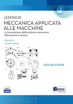 Lezioni Di Meccanica Applicata Alle Macchine Vol 2 Della Pietra Lelio