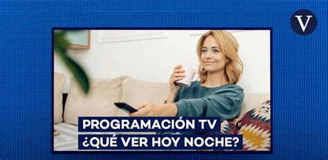 Programaci N Tv Qu Ver Hoy Viernes De Agosto En Televisi N