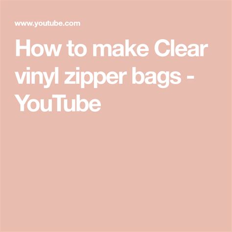 How To Make Clear Vinyl Zipper Bags Youtube Zipper Bags Clear Vinyl Easy Sewing