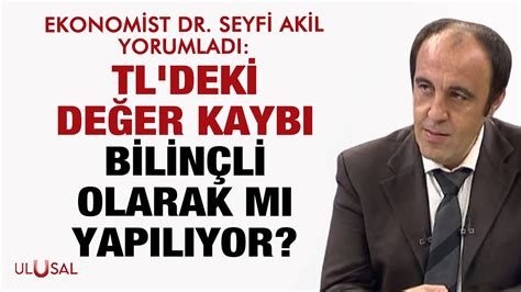 Ekonomist Dr Seyfi Akil yorumladı TL deki değer kaybı bilinçli olarak