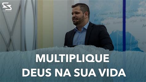 Multiplique Deus Na Sua Vida Samuel Soares Youtube