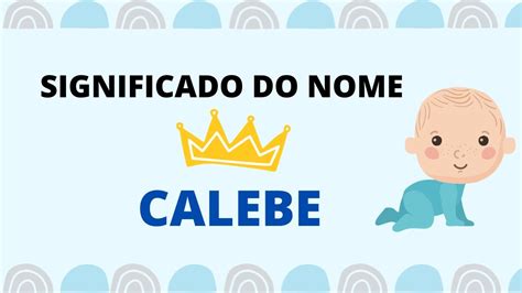 ORIGEM E SIGNIFICADO DO NOME CALEBE YouTube