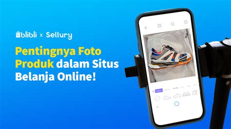 Kekuatan Foto Produk Dalam Situs Belanja Online Blibli Seller Center