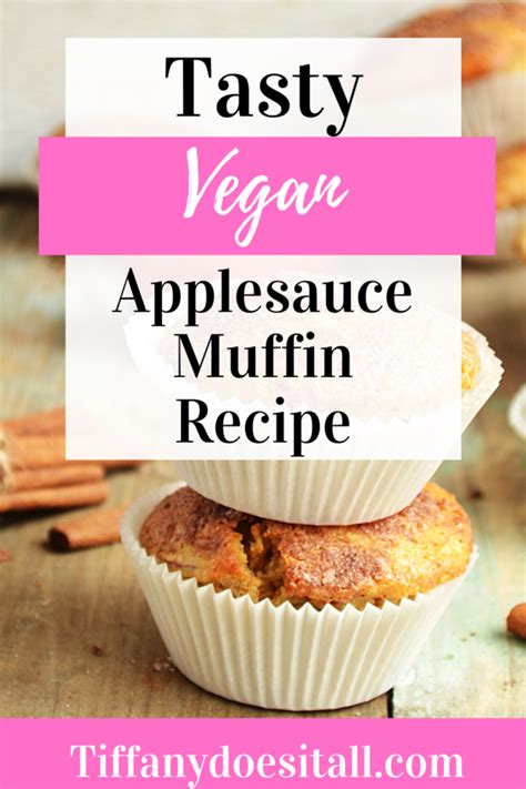 Tasty Vegan Applesauce Muffin Recipe • Tiffany Does It All Healthy Vegan Dinner Recipes Vegan