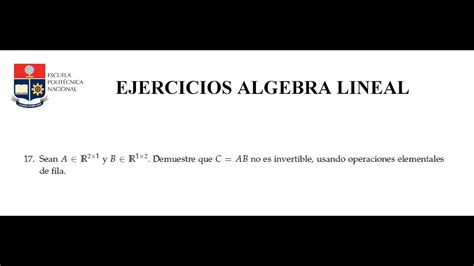 ESCUELA POLITECNICA NACIONAL ALGEBRA LINEAL Ejercicio 17 Semestre