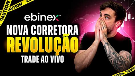 Operando Ao Vivo Na Ebinex Lan Amento Oficial Nova Corretora