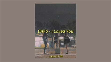 Day I Loved You Aesthetic Lyrics Rom Eng Youtube