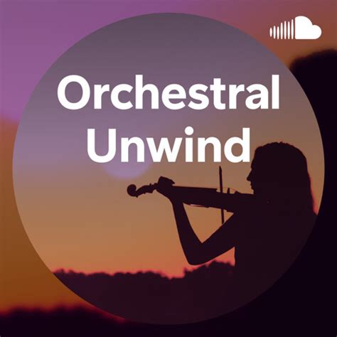 Stream Discovery Playlists Listen To Orchestral Unwind Playlist