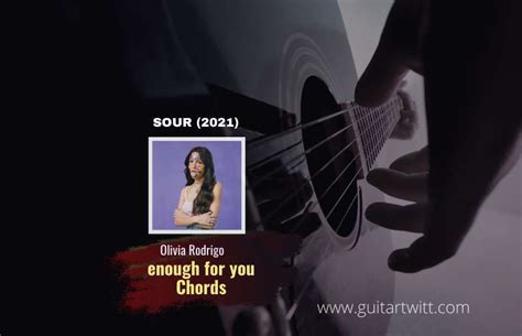 Olivia Rodrigo - Enough For You Chords (G, C, Em ) For Guitar Piano ...