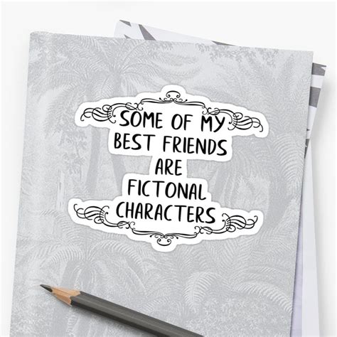 Some Of My Best Friends Are Fictional Characters Sticker By