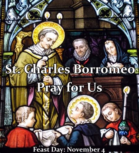 St. Charles Borromeo (Feast Day - November 4)