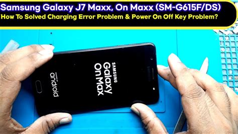 Samsung Galaxy J7 Maxx On Maxx SM G615F DS How To Solved Charging