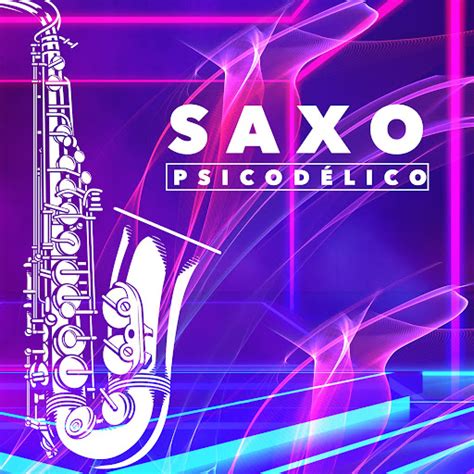 Saxo Psicod Lico Youtube Music