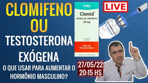 Clomifeno Ou Testosterona ExÓgena O Que Usar Para Aumentar O Hormônio