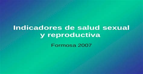 Indicadores De Salud Sexual Y Reproductiva Formosa 2007 Ppt Powerpoint