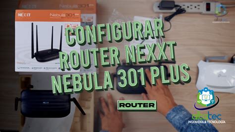 Como CONFIGURAR El Router Nexxt NEBULA 301 PLUS En Modo ROUTER Paso A