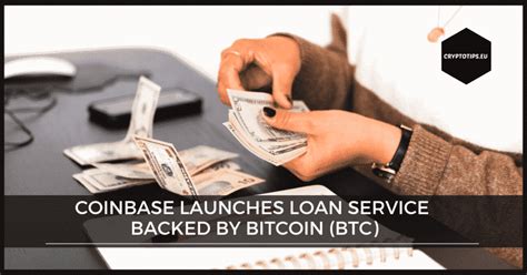 Coinbase Launches Loan Service Backed By Bitcoin BTC