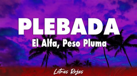 El Alfa Peso Pluma PLEBADA Letra YouTube